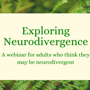 Exploring Neurodivergence: For Yourself
