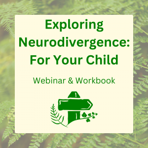 Webinar & Workbook: Exploring Neurodivergence For Your Child